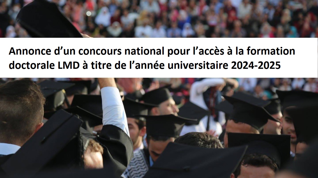 Annonce d’un concours national pour l’accès à la formation doctorale LMD à titre de l’année universitaire 2024-2025