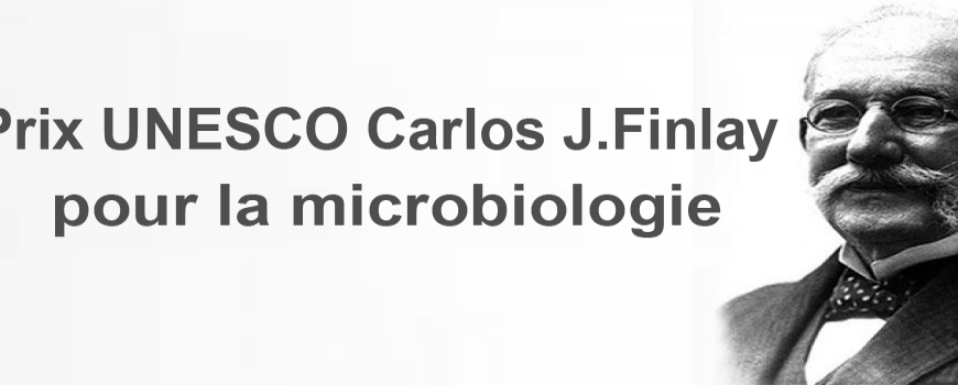 Appel à candidature au Prix UNESCO Carlos J.Finlay pour la microbiologie